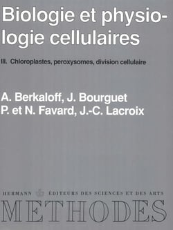 Biologie et physiologie cellulaires, Volume 3 : Chloroplastes, peroxysomes, division cellulaire