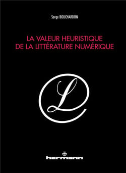 La valeur heuristique de la littérature numérique