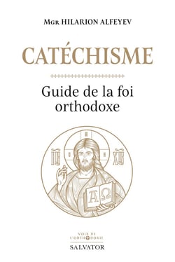 Catéchisme : Guide de la foi orthodoxe