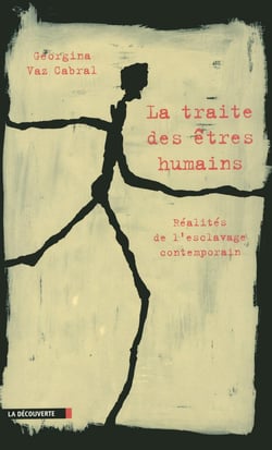 La traite des êtres humains - réalités de l'esclavage contemporain