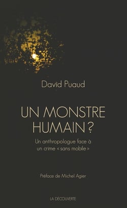 Un monstre humain ? un anthropologue face à un crime sans mobile