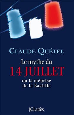 Le mythe du 14 juillet ou la méprise de la Bastille