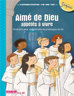 Aimés de Dieu, appelés à vivre - itinéraire pour une retraite de profession de foi (12-13ans)
