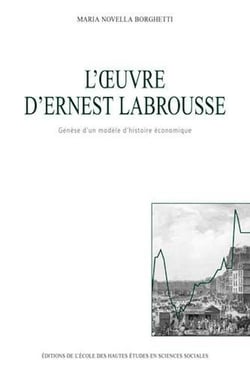 L' Oeuvre d'Ernest Labrousse : Genèse d'un modèle d'histoire économique