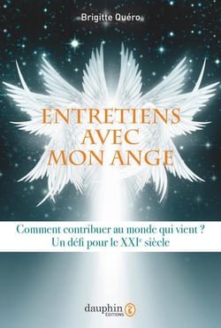 Entretiens avec mon ange - comment contribuer au monde qui vient ? un défi pour le XXIe siècle