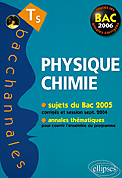 Bacchannales S : physique-chimie - sujets du Bac 2005 et annales thématiques (Bac 2006)