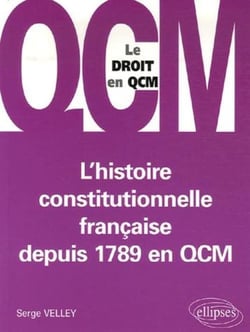 L'histoire constitutionnelle française depuis 1789 en qcm