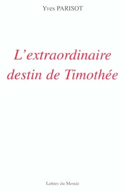 L'extraordinaire destin de timothee