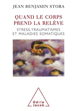 Quand le corps prend la relève - stress, traumatismes et maladies somatiques
