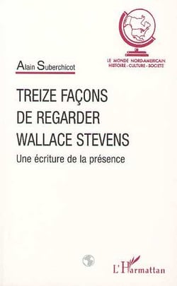 Treize façons de regarder wallace stevens - une écriture de la présence