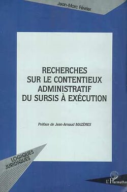 RECHERCHES SUR LE CONTENTIEUX ADMINISTRATIF DU SURSIS A EXECUTION