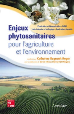 Enjeux phytosanitaires pour l'agriculture et l'environnement : Pesticides et biopesticides - OGM - Lutte intégrée et biologique - Agriculture durable
