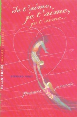 Je t'aime, je t'aime, je t'aime... poèmes pressés