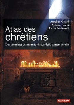 Atlas des chrétiens - des premières communautés aux défis contemporains
