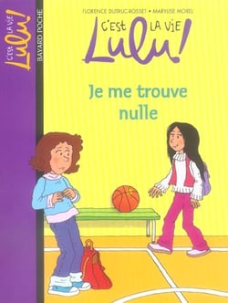 C'est la vie Lulu ! Tome 9 : je me trouve nulle