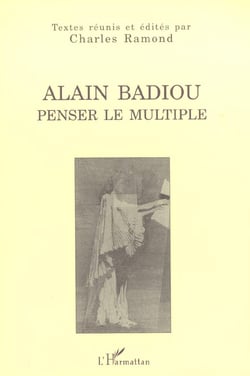 ALAIN BADIOU : PENSER LE MULTIPLE
