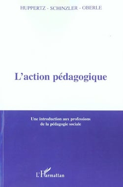 L'action pedagogique - une introduction aux professions de la pedagogie sociale