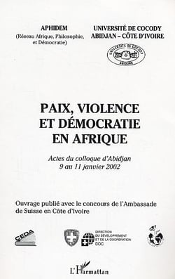 Paix, violence et démocratie en Afrique : actes du colloque d'Abidjan 9 au 11 janvier 2002