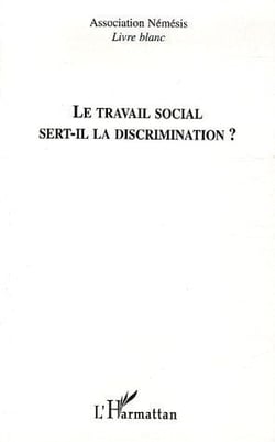 Le travail social sert-il la discrimination ? livre blanc
