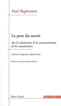 La peur du savoir - sur le relativisme et le constructivisme de la connaissance