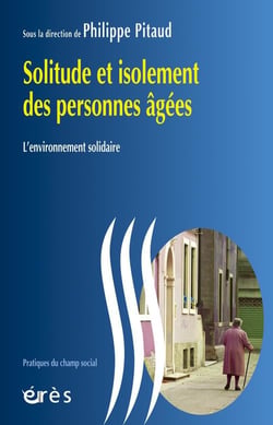 Solitude et isolement des personnes âgées - l'environnement solidaire