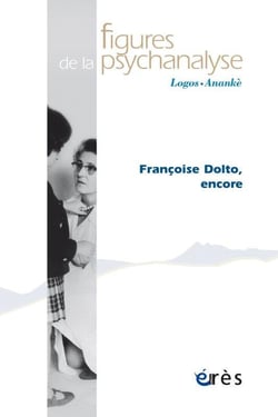 Revue figures de la psychanalyse n.41 : Françoise Dolto aujourd'hui
