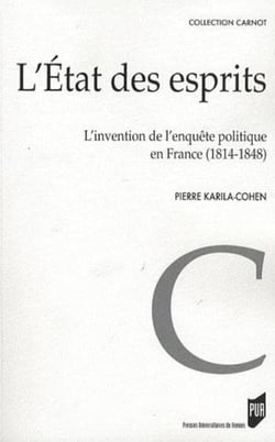 L'Etat des esprits - l'invention de l'enquête politique en France (1814-1848)