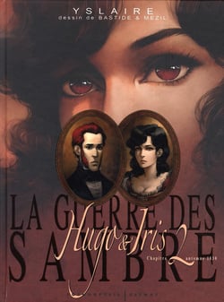 La guerre des sambre - hugo et iris t.2 - automne 1830 : la passion selon iris