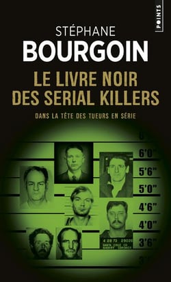 Le livre noir des serial killers - dans la tête des tueurs en série
