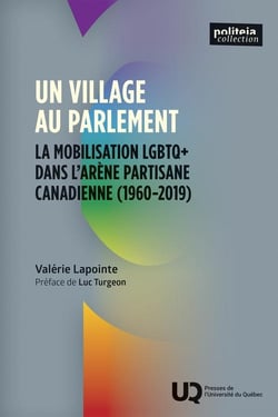 Un village au parlement : La mobilisation LGBTQ : Dans l'arène partisane canadienne (1960-2019)