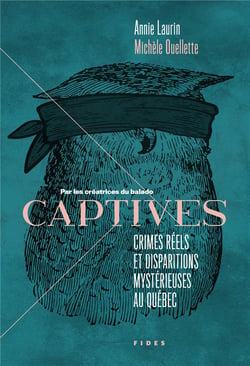 Captives : Crimes réels et disparitions mystérieuses au Québec