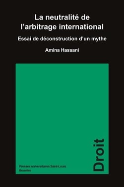 La neutralité de l'arbitrage international : Essai de déconstruction d'un mythe