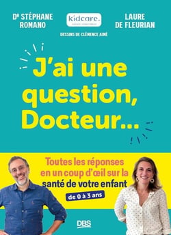 J'ai une question, docteur : toutes les réponses en un coup d'oeil sur la santé de votre enfant