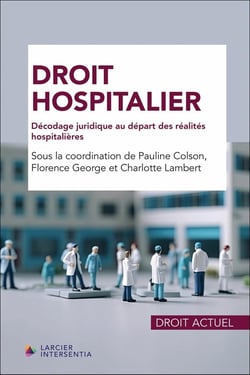 Droit hospitalier : Décodage juridique au départ des réalités hospitalières