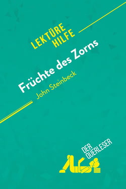 Früchte des Zorns von John Steinbeck (Lektürehilfe) : Detaillierte Zusammenfassung, Personenanalyse und Interpretation