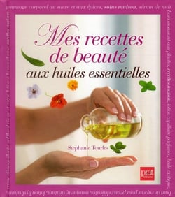 Mes recettes de beauté aux huiles essentielles
