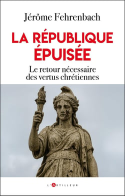 La République épuisée : Le retour nécessaire des vertus chrétiennes