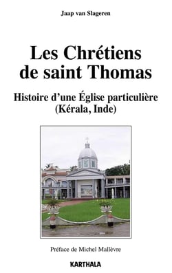Les chrétiens de Saint Thomas - histoire d'une église particulière (Kérala, Inde)
