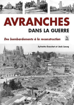 Avranches dans la guerre - des bombardements à la reconstruction