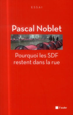 Pourquoi les sdf restent dans la rue