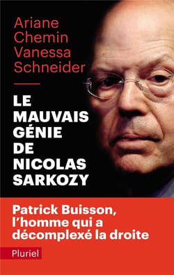 Le mauvais génie de Nicolas Sarkozy - Patrick Buisson, l'homme qui a décomplexé la droite