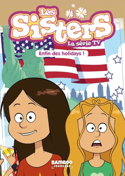 Les Sisters, la série TV Tome 13 : enfin des holidays !
