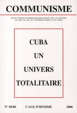 REVUE COMMUNISME Tome 85-86 : Cuba un univers totalitaire