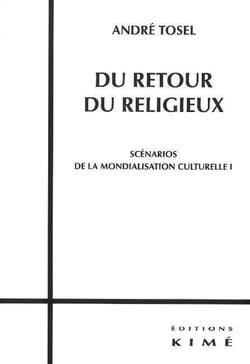 Du retour du religieux - scénarios de la mondialisation culturelle Tome 1