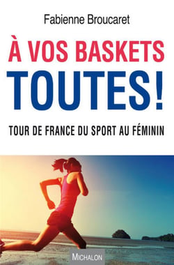 À vos baskets toutes ! tour de France du sport au féminin