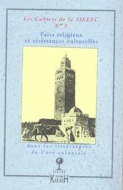 CAHIERS DU SIELEC Tome 3 : faits religieux et résistances culturelles dans les littératures de l'ère coloniale