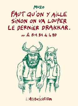 Faut qu'on y aille sinon on va louper le dernier drakkar