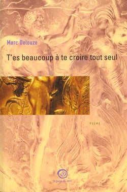 T'es beaucoup a te croire tout seul