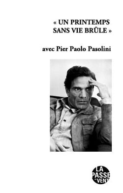 Un printemps sans vie brule  avec pier paolo pasolini