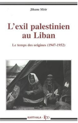 Exil palestinien au Liban - Le temps des origines 1947-1952 (L')